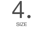 4 SIZE